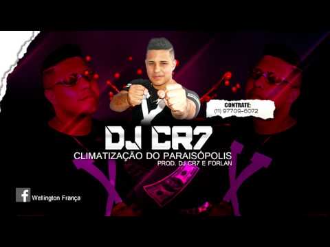 CLIMATIZAÇÃO DO PARAISÓPOLIS - PROD.DJ CR7 E FORLAN