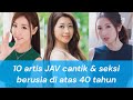 10 Artis JAV Cantik Seksi Berusia Di Atas 40 Tahun