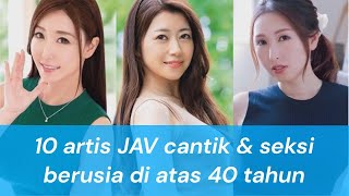 Download lagu 10 artis JAV cantik & seksi berusia di atas 40 tahun mp3