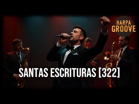 Santas Escrituras (Harpa Cristã 322) | Versão Groove | Harpa Groove