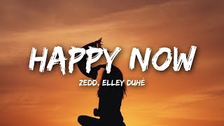 Zedd, Elley Duhé - Happy Now (Lyrics) Zedd, Elley Duhé - Happy Now (Lyrics)