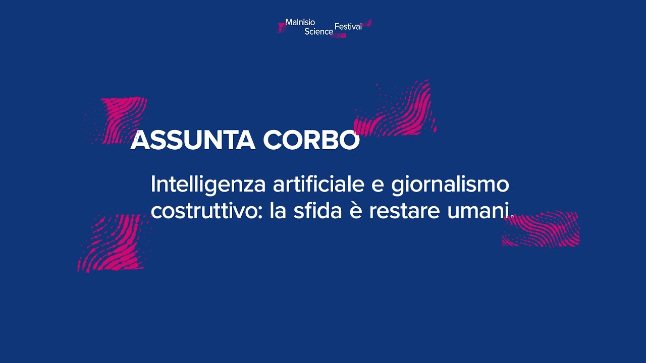 Assunta Corbo - Intelligenza artificiale e giornalismo costruttivo: la sfida è restare umani