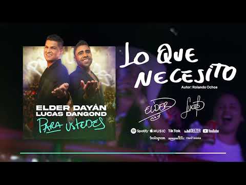 Lo Que Necesito - Elder Dayán Díaz y Lucas Dangond