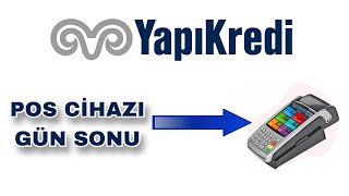 Yapı Kredi Pos Gün Sonu Nasıl Alınır / Yapı Kredi Pos Gün Sonu Alma  #