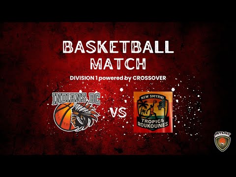 Atlasbasket - Division 1 - 6th Round - INDIANS BC VS NEW SMYRNI TROPICS ROUKOUNES