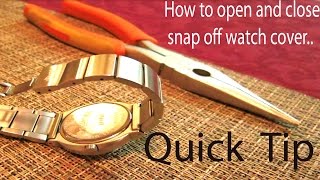 Quick TIP  on How to open and close snap off  watch back cover without special tools