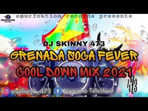 GRENADA SOCA FEVER COOL DOWN MIX 2021 | DJ SKINNY473