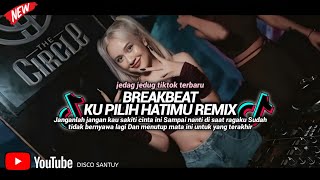 Download lagu BREAKBEAT KU PILIH HATIMU || DJ JANGANLAH JANGAN KAU SAKITI CINTA INI mp3