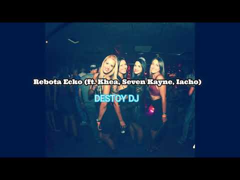 REBOTA_ECKO (ft. Khea, Seven Kayne, Iacho) - REMIX DESTROY DJ