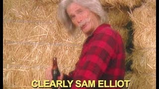 Clearly Sam Elliot