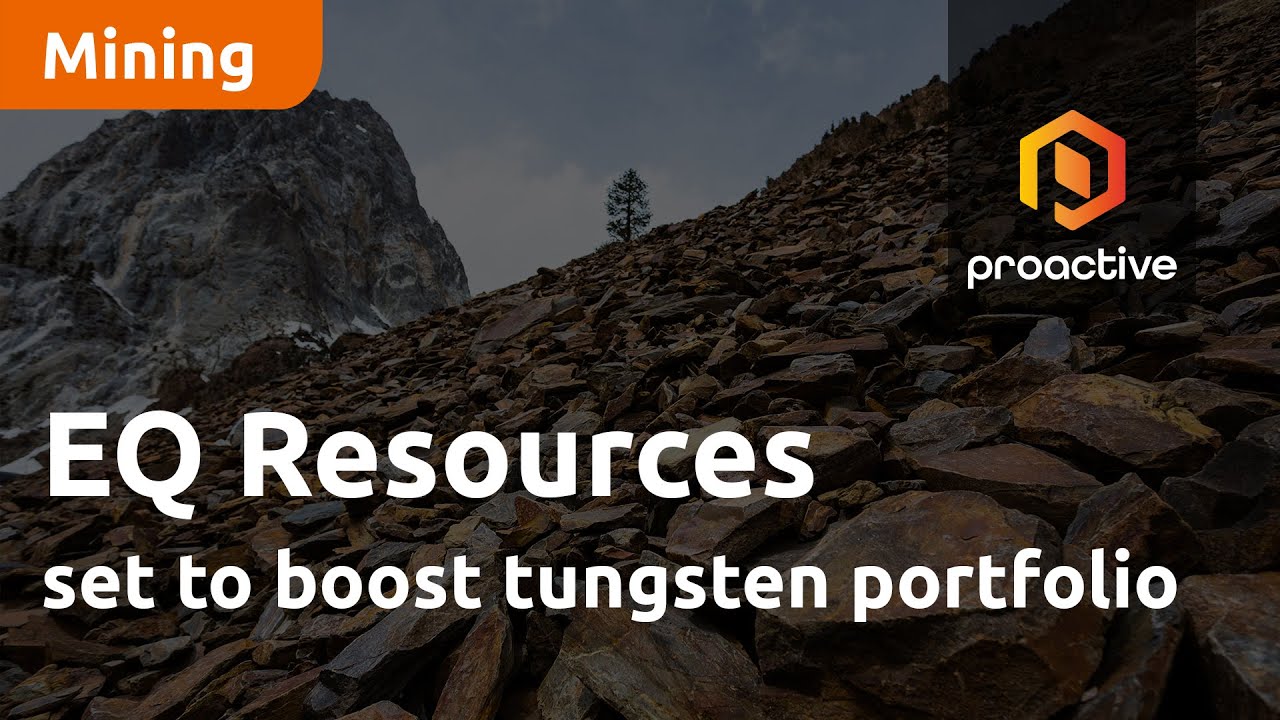 EQ Resources set to boost tungsten portfolio