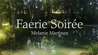 Melanie Martinez - Faerie Soirée [extended] (lyrics)