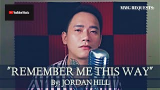 &quot;REMEMBER ME THIS WAY&quot; By: Jordan Hill (MMG REQUESTS)