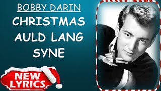 Bobby Darin - Christmas Auld Lang Syne (Lyrics) | Christmas Songs Lyrics