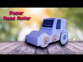 How To Make Road Roller With Paper Paper Road Roller Easy To Make