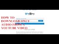 HOW TO DOWNLOAD ONLY AUDIO FROM A YOUTUBE VIDEO