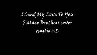 I Send My Love To You - Palace Brothers cover ( Will Oldham / Bonnie Prince Billy ) - emilio CL