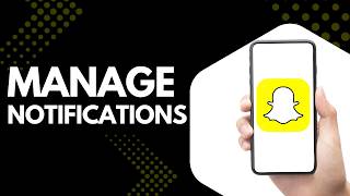 How to Manage Snapchat Notification Settings