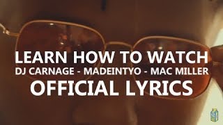 Carnage - Learn How to Watch ft. Mac Miller &amp; MadeinTYO (Official Lyrics)