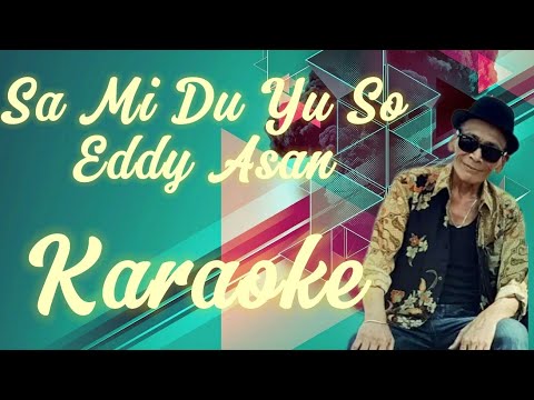 Sa Mi Du Yu So - Eddy Asan Karaoke @marcovickaraoke
