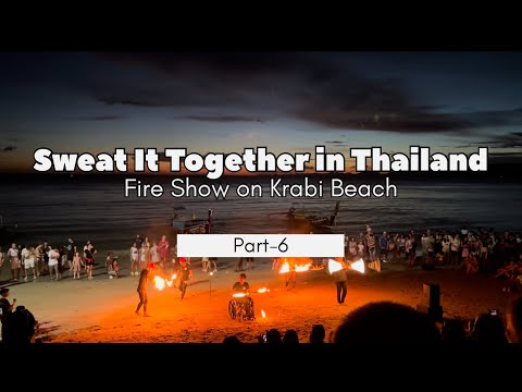 Thailand Trip | Amazing Fire Show on Krabi Beach - Part 6 | Krabi Ao Nang Beach | Krabi Night Life