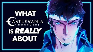 What CASTLEVANIA: NOCTURNE Is Really About