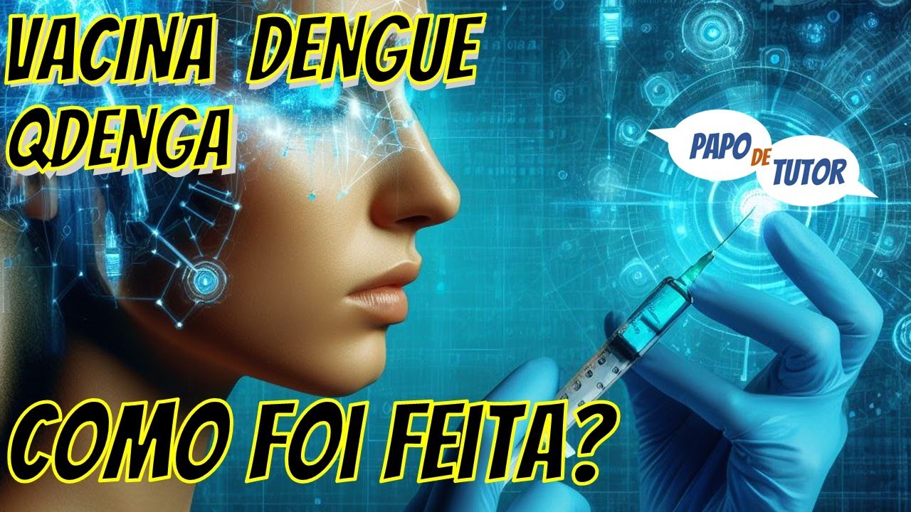 DENGUE - Descubra como criaram a vacina (Qdenga)