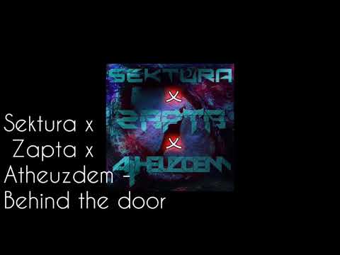 Sektura x Atheuzdem x Zapta - behind the door (Deathstep)