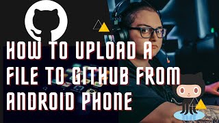 how to upload file from andriod to github |How to upload your file to github from your phone|No root