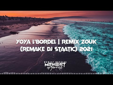 YOYA L’BORDEL | REMIX ZOUK 2021 (REMAKE DJ STAATIC)