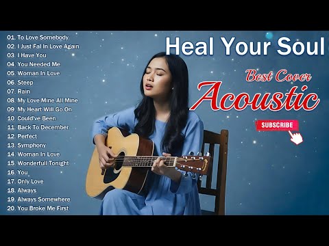 Beautiful Acoustic Pop 🍃 The Best Songs to Heal the Soul and Calm a Restless Heart 🌿