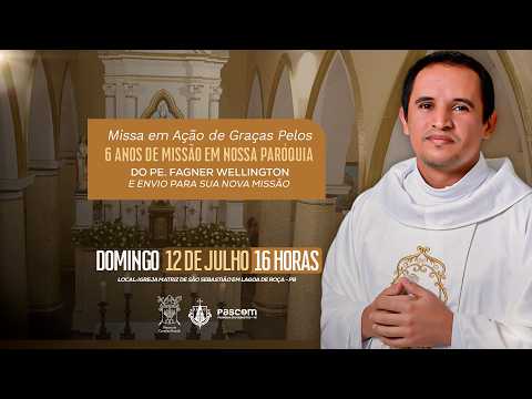 Missa de ação de graças pelos 6 anos de Missão do Pe. Fagner em nossa Paróquia - ao vivo