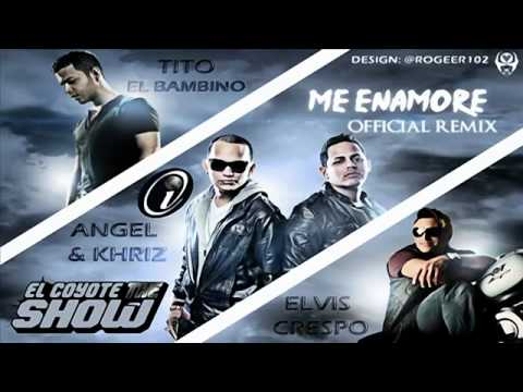 Angel & Khriz - Me Enamore (Oficial Remix) Ft Tito El Bambino & Elvis Crespo