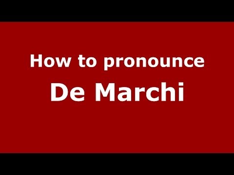 How to pronounce De Marchi (Italian/Italy) - PronounceNames.com