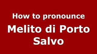 How to pronounce Melito Di Porto Salvo