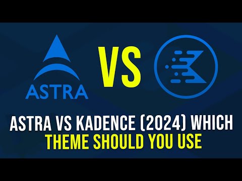 Astra Vs Kadence 2024 Which Theme Should You Use?