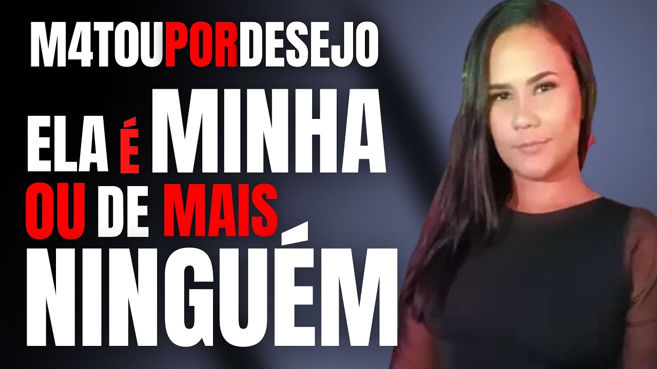 ELA É MINHA OU DE MAIS NINGUÉM - OS DETALHES DO CR1ME - PATRÍCIA MEDRADO - CRIME S/A