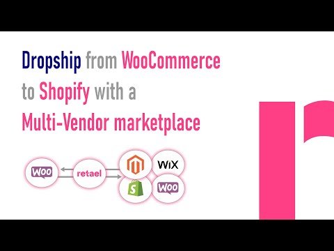 WooCommerce dropshipping to Shopify, Magento2, Wix, Woocommerce with a Multi-Vendor Marketplace