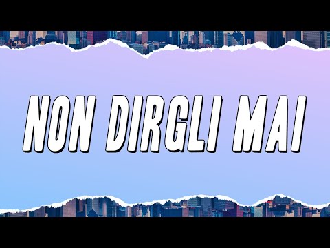 Gigi D'Alessio - Non dirgli mai (Testo)