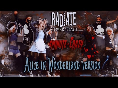 Radiate (RDT) - 4minute - 미쳐 (Crazy) cover dance Alice in Wonderland version