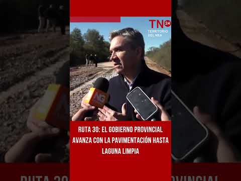 Ruta 30: el Gobierno provincial avanza con la pavimentación hasta Laguna Limpia