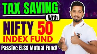 Tax saving with Nifty 50 Index Fund | Passive ELSS Mutual fund | Best ELSS Mutual Fund in India