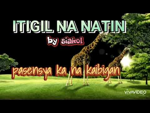 ITIGIL NA NATIN  by siakol