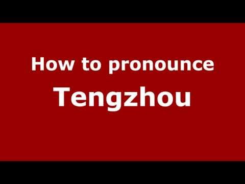 How to Pronounce Tengzhou - PronounceNames.com