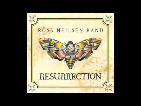 Ross Neilsen Band: When My Trouble's Gone - From the album RESURRECTION available May 2013