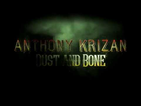 Anthony Krizan - Dust and Bone Official Video (2016)