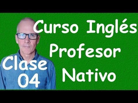 Curso de Ingles para principiantes (A1 CEF) clase 04