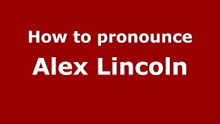How to pronounce Alex Lincoln