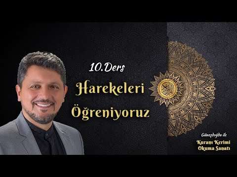 10.DERS/Harekeler Üstün Esre Ötre Mustafa Özcan Güneşdoğdu ile Kuran Okuma Sanatı