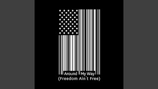 Around My Way (Freedom Ain&#39;t Free)